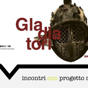 Incontri con Progetto Museo - Gladiatori al MANN