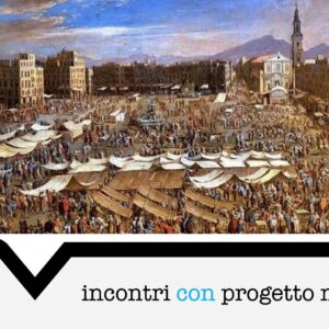 Incontri con Progetto Museo - Napoli attraverso le storie del Mercato