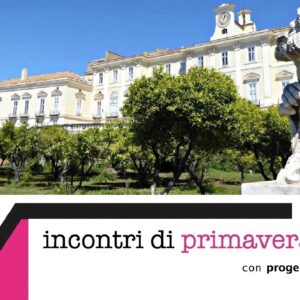 Incontri di primavera - 5 giugno | La Reggia di Portici e il Miglio d'oro. La riscoperta delle delizie vesuviane in epoca borbonica