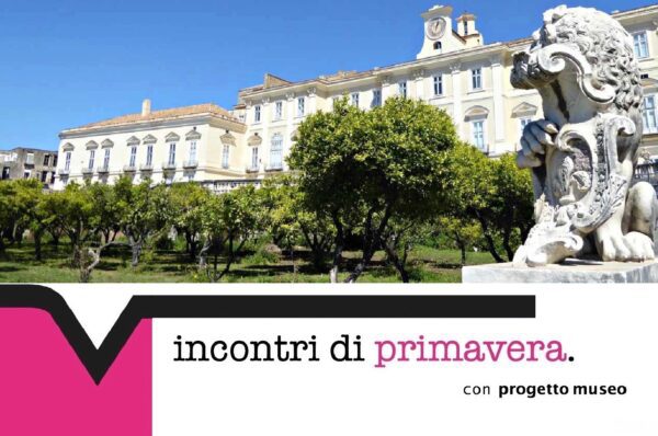 Incontri di primavera - 5 giugno | La Reggia di Portici e il Miglio d'oro. La riscoperta delle delizie vesuviane in epoca borbonica