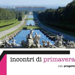 Incontri di primavera - 20 giugno | Potere ed otium. Splendore borbonico e mode europee