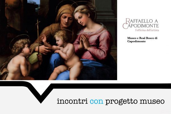 Incontri con Progetto Museo - 25 settembre | Visita alla Mostra “Raffaello a Capodimonte: l’officina dell’artista”