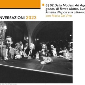 8 febbraio 2023 - Conversazione 'Dalla Modern Art Agency alla genesi di Terrae Motus: Lucio Amelio, Napoli e la città-mondo'