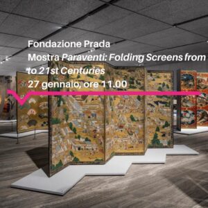 Fondazione Prada<br> Mostra Paraventi | 27 gennaio