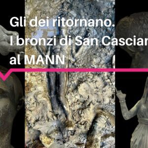 Visita mostra “Gli Dei ritornano. I bronzi di San Casciano” - MANN